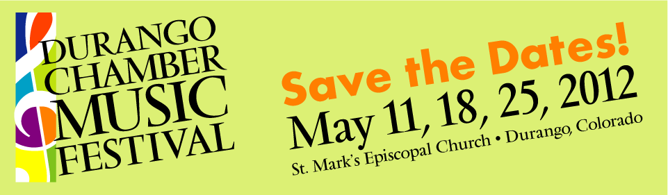 Durango Chamber Music Festival :: Save the Dates! May 11, 18, 25, 2012